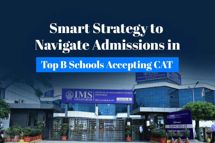 Smart Strategy to Navigate Admissions in Top B Schools Accepting CAT